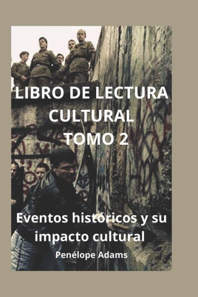 Libro de Lectura Cultural TOMO 2: Eventos históricos y su impacto cultural