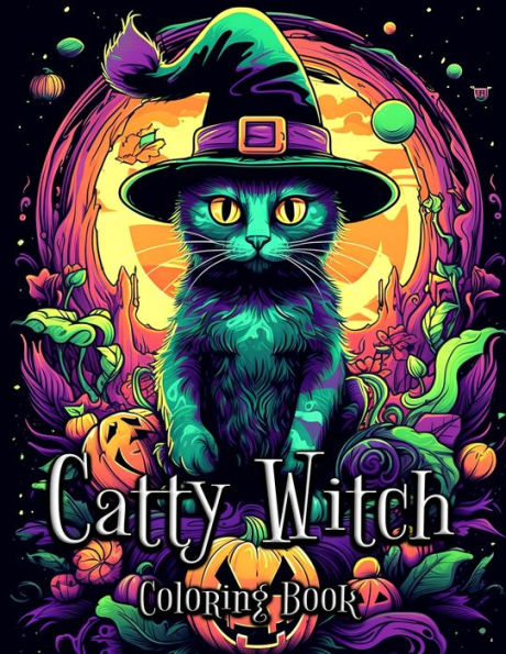 Catty Witch Coloring Book: An Artistic Journey into a World of Magical Felines and Mystical Sorcery