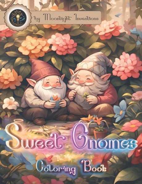 Sweet Gnomes Coloring Book: Magical Fellows Hidden in the Fantasy Forest!
