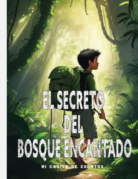 El Secreto del Bosque Encantado: un emocionante libro infantil de aventuras y misterio para niños y niñas de 4, 5, 6, 6, 7, 8, 9 y 10 años.