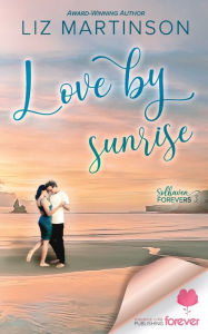 Title: Love By Sunrise: A Small Town Royal Romance, Author: Liz Martinson