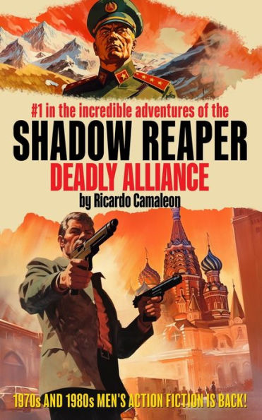 Shadow Reaper: Deadly Alliance: #1 in the incredible adventures. 1970 & 80s men's action fiction!