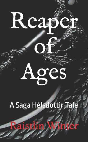 Reaper of Ages: A Saga Hélsdottir Tale