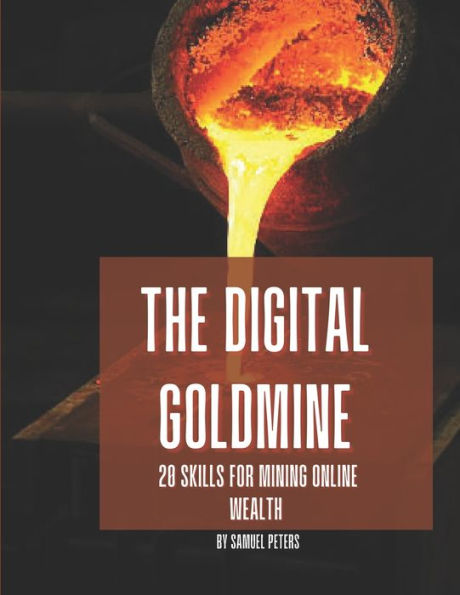 The Digital Goldmine: 20 Skills for mining Online Success