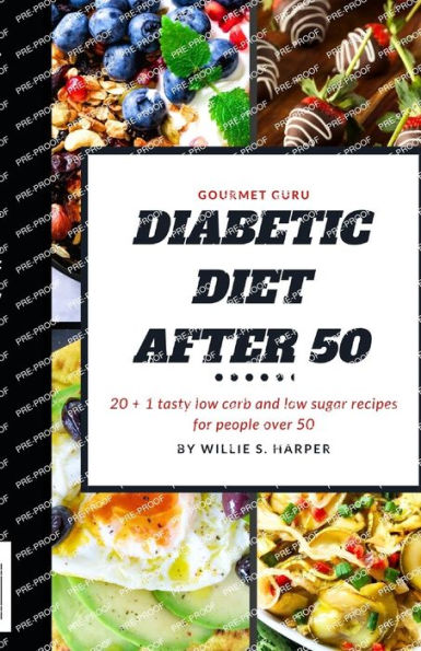 Diabetic Diet After 50: 20 + 1 tasty low carb and low sugar recipes for people over 50