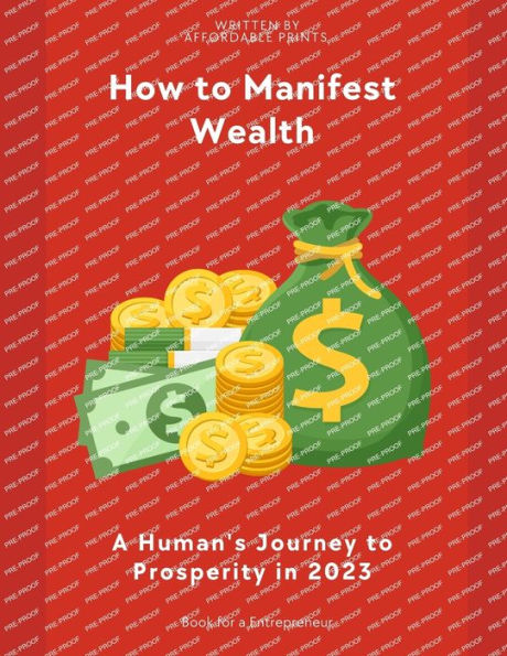 How to Manifest Wealth: A Human's Journey to Prosperity in 2023