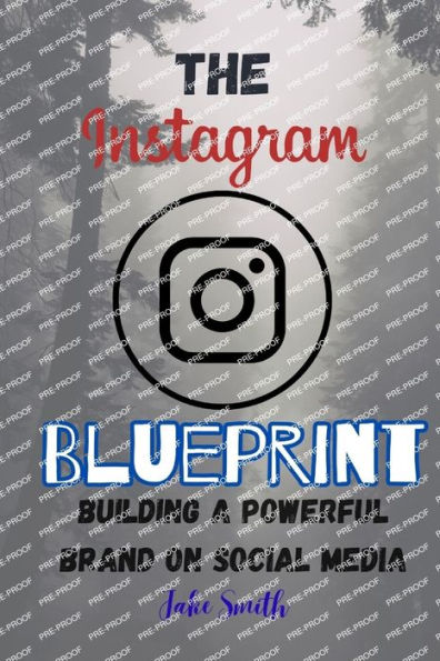 The Instagram Blueprint: Building a Powerful Brand on Social Media