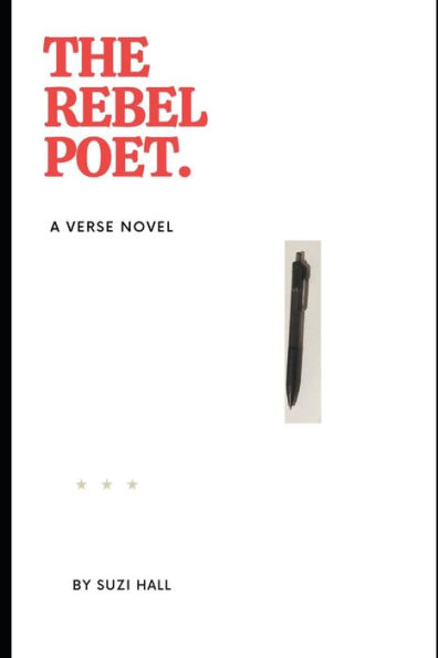 The Rebel Poet: A Verse Novel