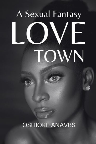 LOVE TOWN: A Sexual Fantasy