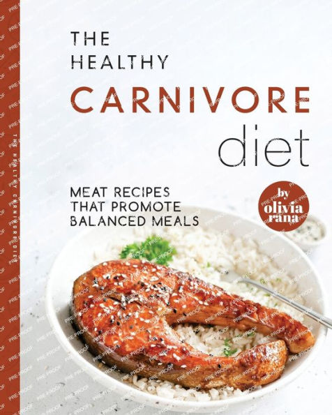 The Healthy Carnivore Diet: Meat Recipes that Promote Balanced Meals by ...