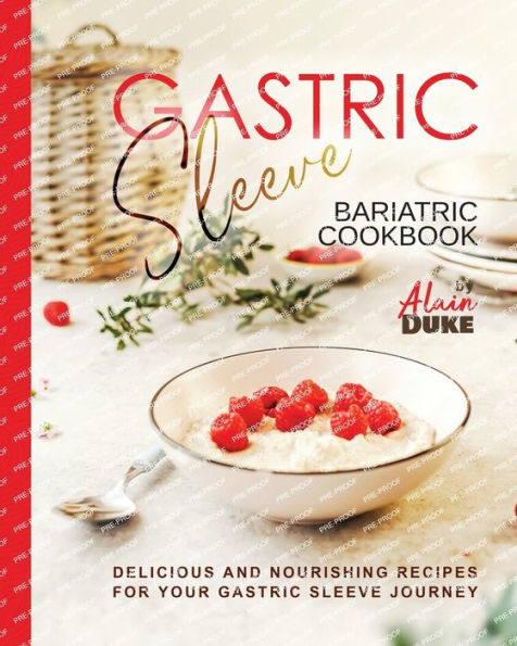 Gastric Sleeve Bariatric Cookbook: Delicious and Nourishing Recipes for Your Gastric Sleeve Journey