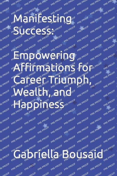 Manifesting Success: Empowering Affirmations for Career Triumph, Wealth, and Happiness