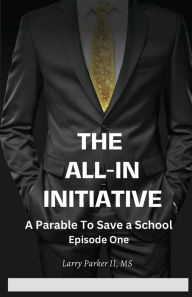 Ebook for digital image processing free download The All-In Initiative: A Parable to Save a School RTF by Larry Parker II