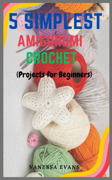 5 Simplest Amigurumi Crochets: Project for Beginners