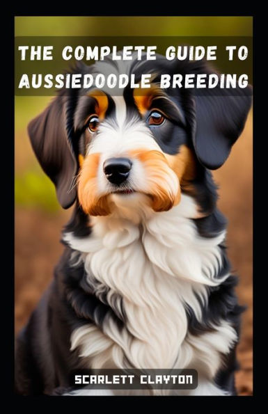The Complete Guide to Aussiedoodle Breeding: From Selection to Success