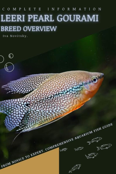Leeri Pearl Gourami: From Novice to Expert. Comprehensive Aquarium Fish Guide
