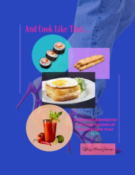 Title: And Cook Like That...: 50 Recipes Inspired By The First Season Of And Just Like That: Part One, Author: Tiffany Moneé Johnson