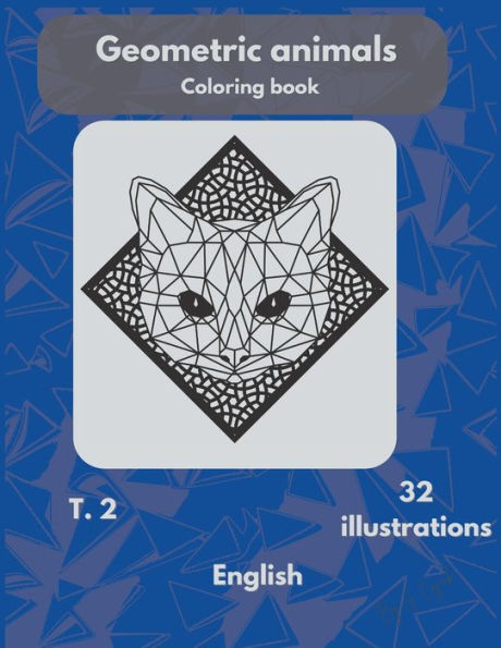 Geometric animals: A coloring book for adult T.2: Coloring book for adults