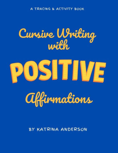 Cursive Writing With Positive Affirmations - A Tracing & Activity Book ...