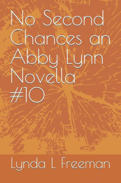No Second Chances an Abby Lynn Novella #10