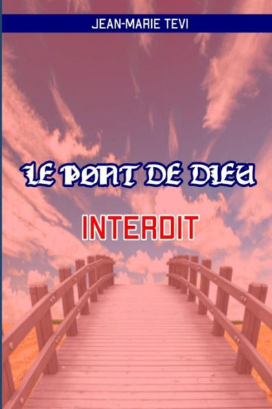LE PONT DE DIEU INTERDIT