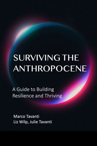 Surviving the Anthropocene: A Guide to Building Resilience and Thrive