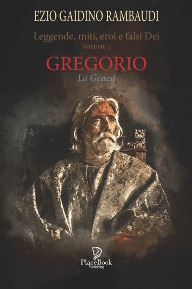Leggende, miti, eroi e falsi Dei: GREGORIO : La Genesi - Volume 1