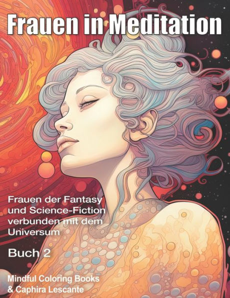 Frauen in Meditation: Frauen der Fantasy und Science-Fiction verbunden mit dem Universum - Buch 2