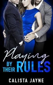 Title: Playing by Their Rules, Author: Calista Jayne