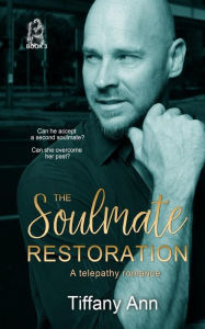 Title: The Soulmate Restoration: A Telepathy Romance, Author: Tiffany Ann