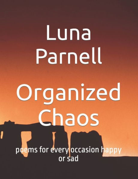 Organized Chaos: poems for every occasion happy or sad