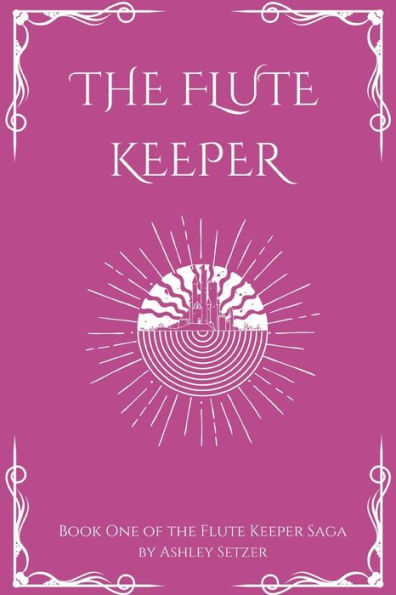 The Flute Keeper: Book One of The Flute Keeper Saga