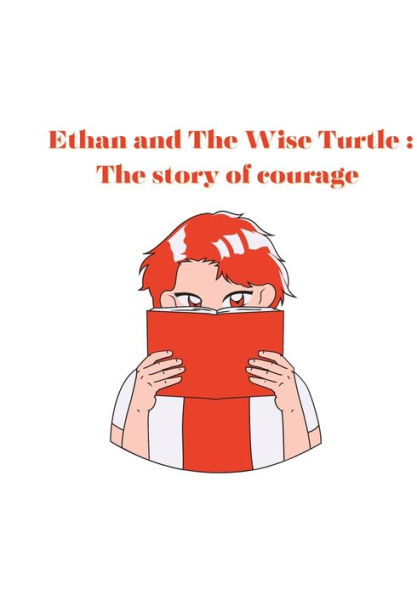 Ethan and the wise turtle: The story of courage