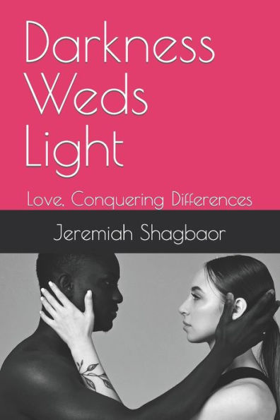 Darkness Weds Light: Love, Conquering Differences