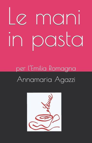 Le mani in pasta: per l'Emilia Romagna