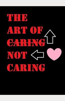The Art of Not Caring