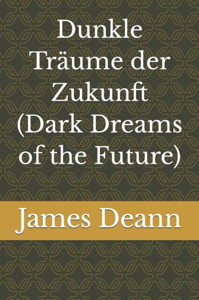 Dunkle Träume der Zukunft (Dark Dreams of the Future)