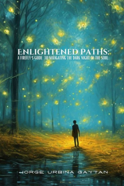 Enlightened Paths: A Firefly's Guide to Navigating the Dark Night of Soul