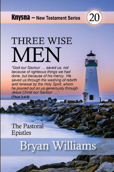 Three Wise Men: Knysna New Testament Series - 1 and 2 Timothy and Titus