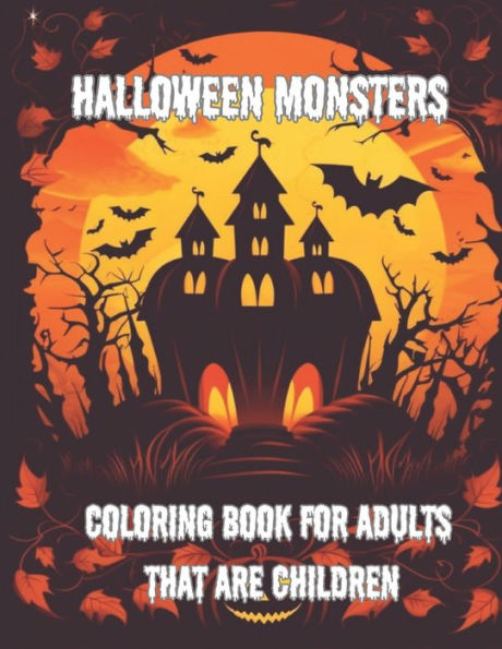 Halloween Monsters Coloring Book: Awesome Halloween Coloring Book For Adults That Are Kids