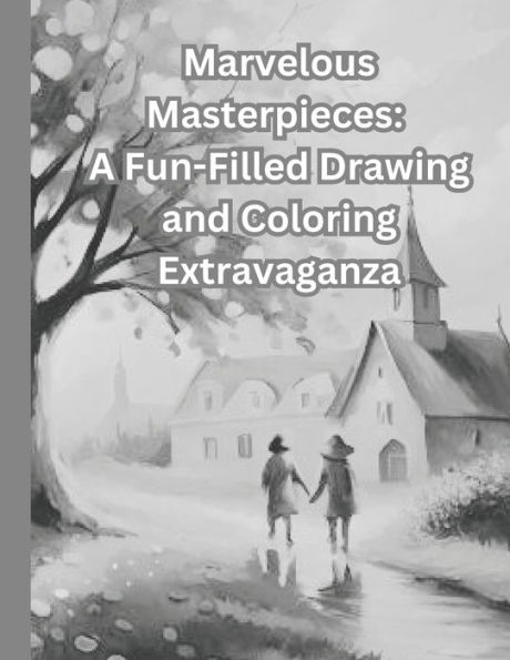 Marvelous Masterpieces: A Fun-Filled Drawing and Coloring Extravaganza