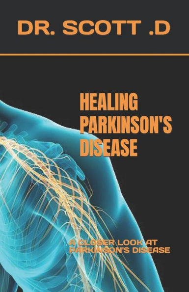 Healing Parkinson's Disease: A Closer Look at Parkinson's Disease
