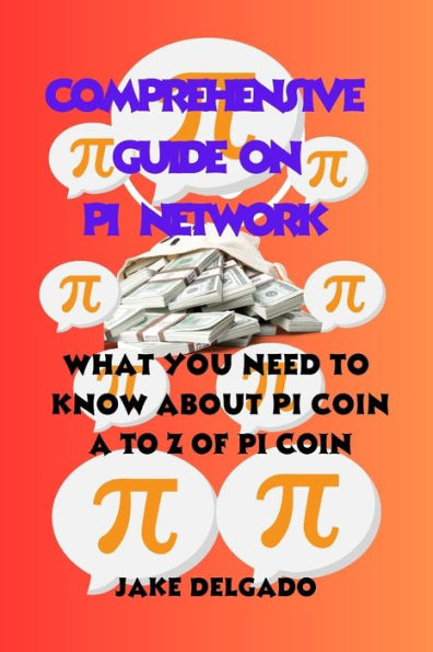 Comprehensive Guide on Pi Network: What You Need to Know About Pi coin A to Z of Pi coin