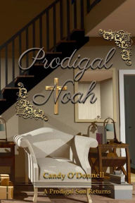 Title: Prodigal Noah, Author: Candy ODonnell