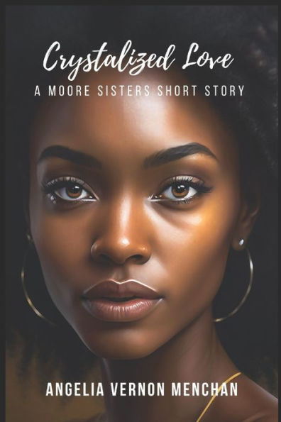 CRYSTALIZED Love: A Moore Sisters Story