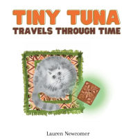 Title: Tiny Tuna Travels Through Time, Author: Lauren Newcomer