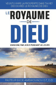 Title: LE ROYAUME DE DIEU ENSEIGNE PAR JESUS PENDANT 40 JOURS, Author: Ekoe Amewounou