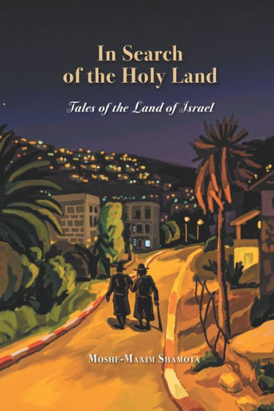 In Search of the Holy Land: Stories about the Land of Israel