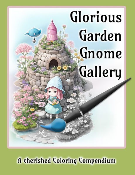 Glorious Garden Gnome Gallery: A cherished Coloring Compendium