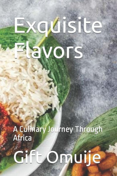Exquisite Flavors: A Culinary Journey Through Africa